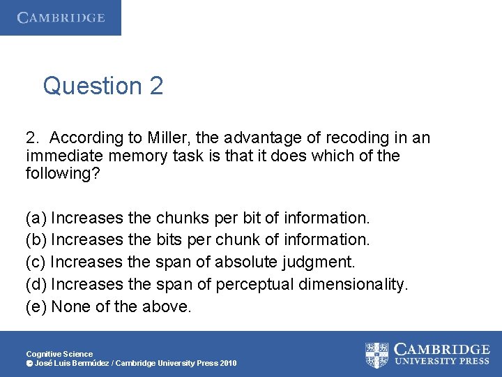 Question 2 2. According to Miller, the advantage of recoding in an immediate memory