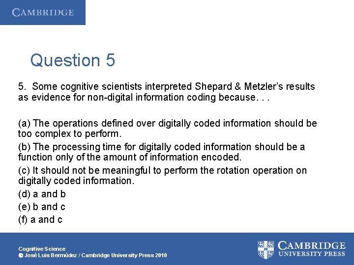 Question 5 5. Some cognitive scientists interpreted Shepard & Metzler’s results as evidence for