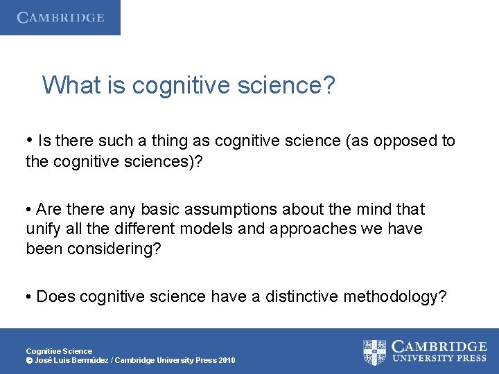 What is cognitive science? • Is there such a thing as cognitive science (as