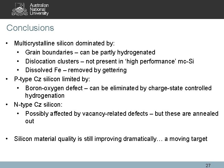 Conclusions • Multicrystalline silicon dominated by: • Grain boundaries – can be partly hydrogenated