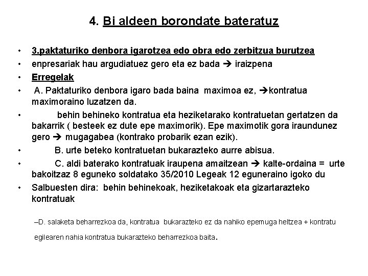 4. Bi aldeen borondate bateratuz • • 3. paktaturiko denbora igarotzea edo obra edo