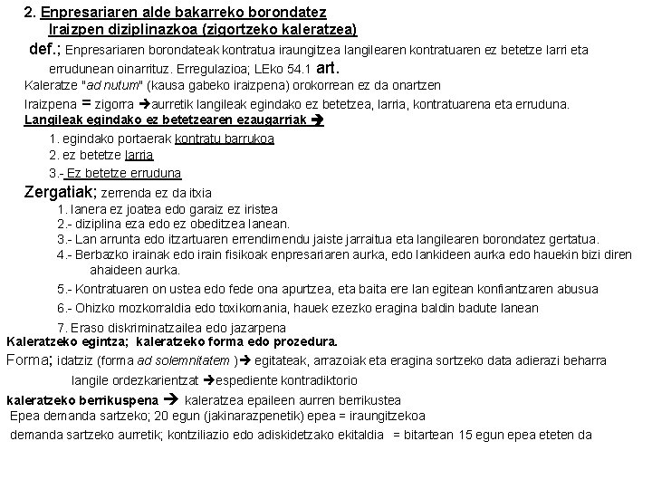 2. Enpresariaren alde bakarreko borondatez Iraizpen diziplinazkoa (zigortzeko kaleratzea) def. ; Enpresariaren borondateak kontratua