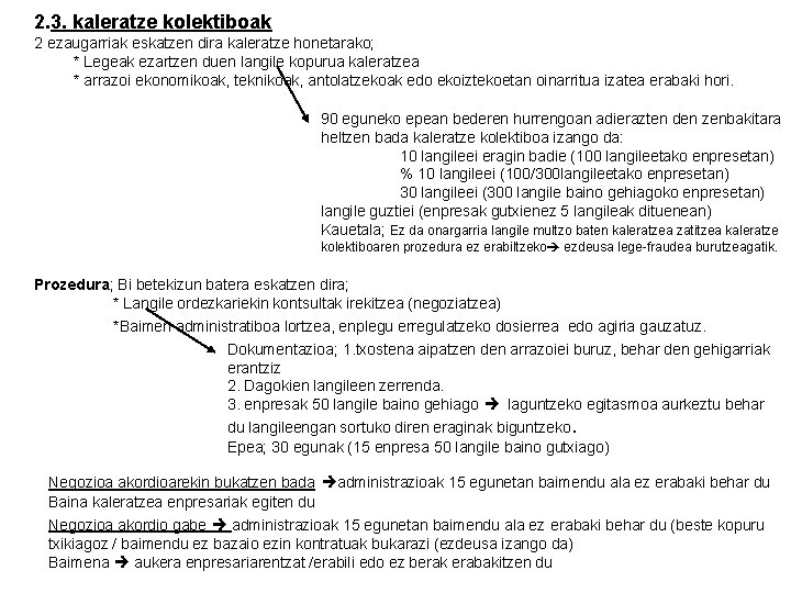 2. 3. kaleratze kolektiboak 2 ezaugarriak eskatzen dira kaleratze honetarako; * Legeak ezartzen duen