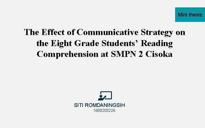 Mini thesis The Effect of Communicative Strategy on the Eight Grade Students’ Reading Comprehension Mini thesis The Effect of Communicative Strategy on the Eight Grade Students’ Reading Comprehension