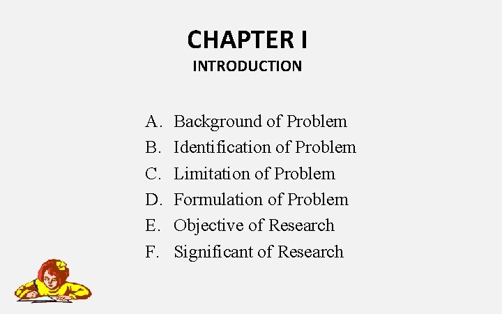 CHAPTER I INTRODUCTION A. B. C. D. E. F. Background of Problem Identification of CHAPTER I INTRODUCTION A. B. C. D. E. F. Background of Problem Identification of