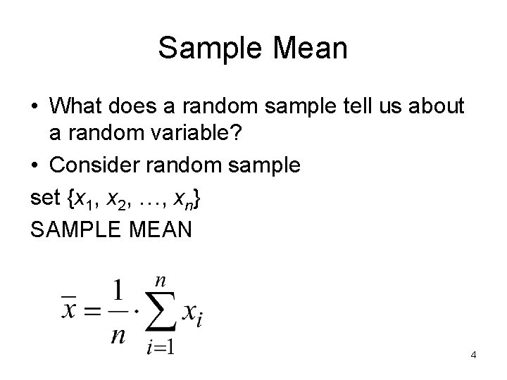 Sample Mean • What does a random sample tell us about a random variable?