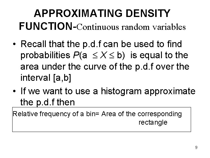 APPROXIMATING DENSITY FUNCTION-Continuous random variables • Recall that the p. d. f can be