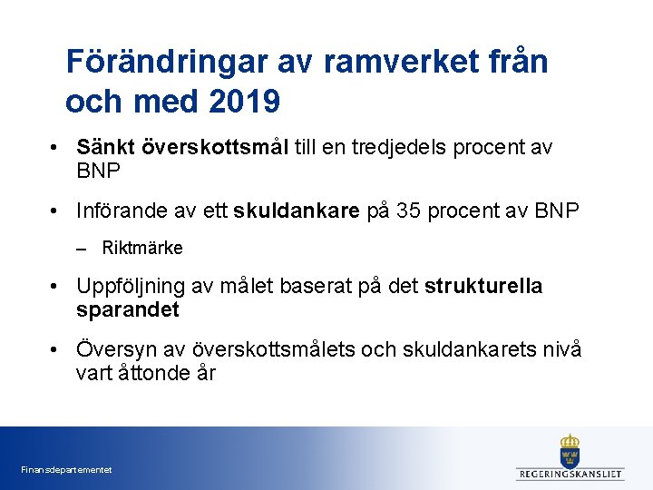 Förändringar av ramverket från och med 2019 • Sänkt överskottsmål till en tredjedels procent