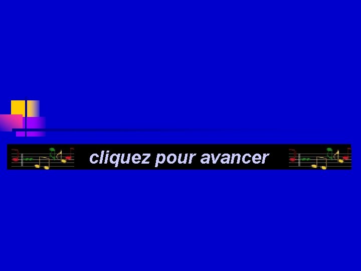 cliquez pour avancer 