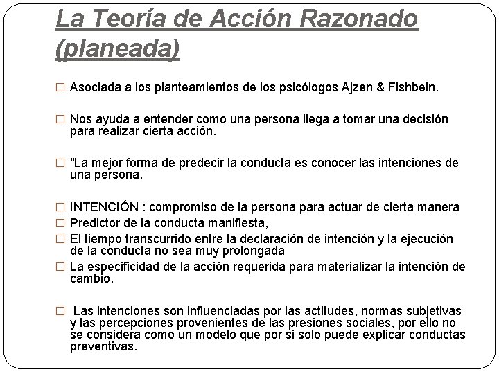 La Teoría de Acción Razonado (planeada) � Asociada a los planteamientos de los psicólogos