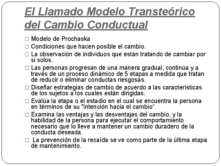 El Llamado Modelo Transteórico del Cambio Conductual � Modelo de Prochaska � Condiciones que