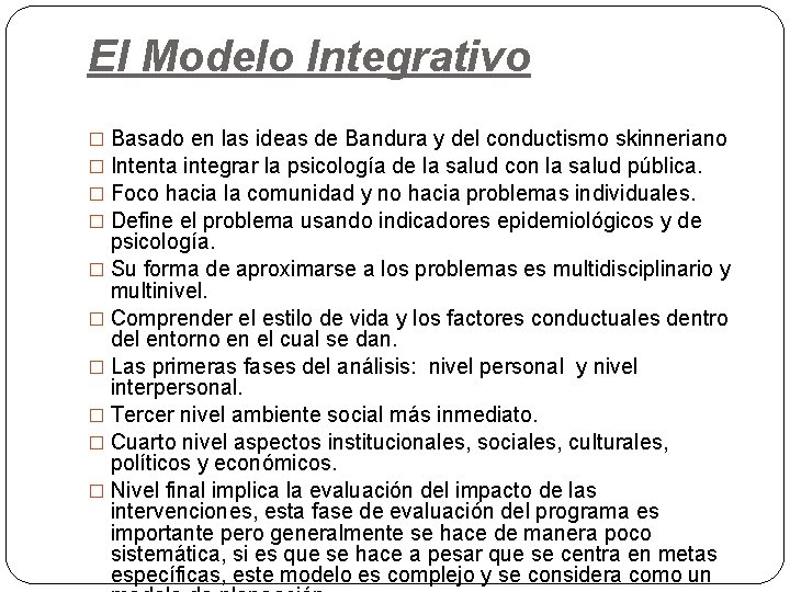 El Modelo Integrativo � Basado en las ideas de Bandura y del conductismo skinneriano