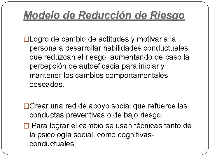 Modelo de Reducción de Riesgo �Logro de cambio de actitudes y motivar a la Modelo de Reducción de Riesgo �Logro de cambio de actitudes y motivar a la