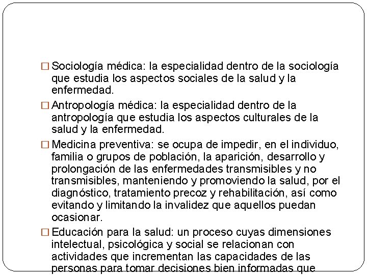 � Sociología médica: la especialidad dentro de la sociología que estudia los aspectos sociales