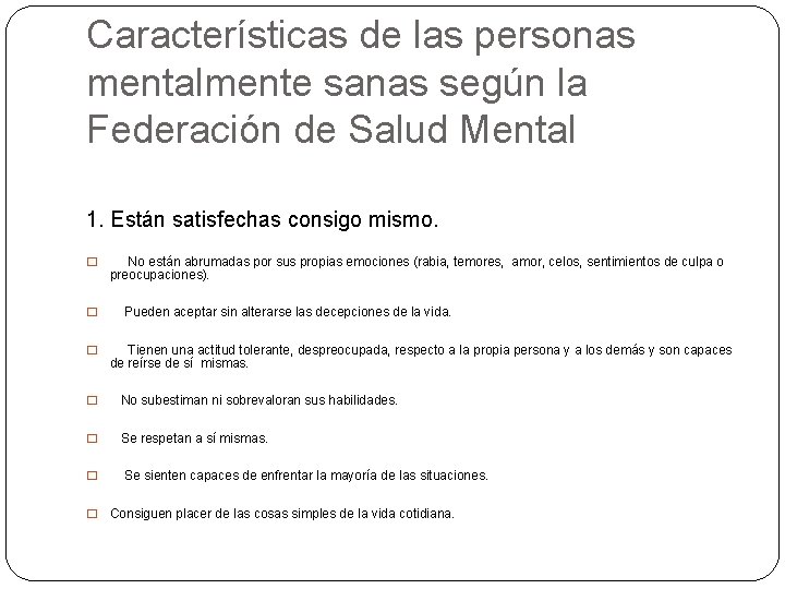 Características de las personas mentalmente sanas según la Federación de Salud Mental 1. Están