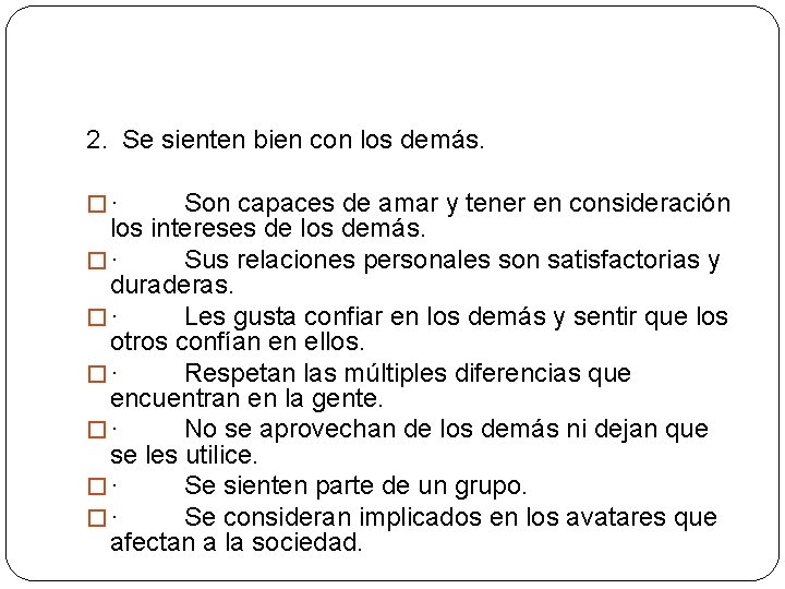 2. Se sienten bien con los demás. � · Son capaces de amar y 2. Se sienten bien con los demás. � · Son capaces de amar y