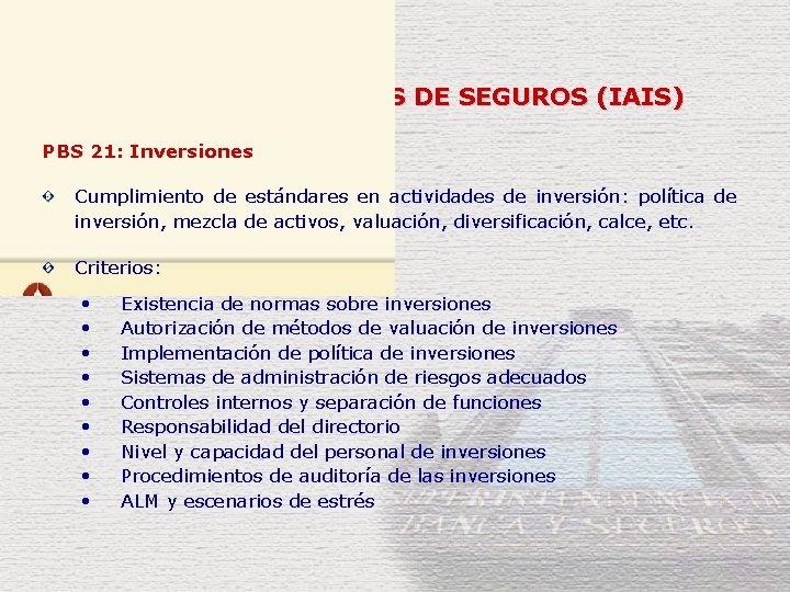 PRINCIPIOS BÁSICOS DE SEGUROS (IAIS) PBS 21: Inversiones Cumplimiento de estándares en actividades de