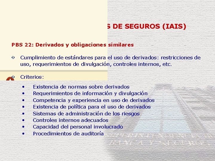 PRINCIPIOS BÁSICOS DE SEGUROS (IAIS) PBS 22: Derivados y obligaciones similares Cumplimiento de estándares
