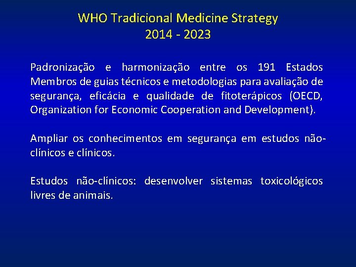 WHO Tradicional Medicine Strategy 2014 - 2023 Padronização e harmonização entre os 191 Estados