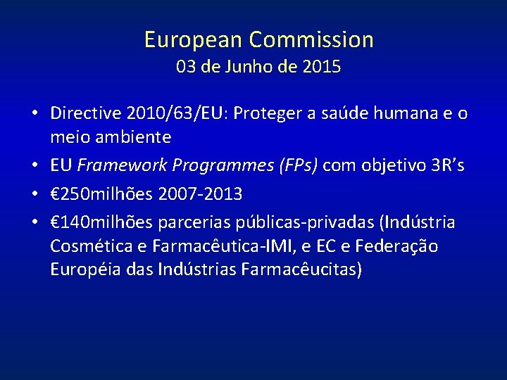European Commission 03 de Junho de 2015 • Directive 2010/63/EU: Proteger a saúde humana