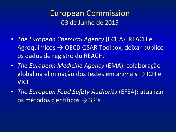 European Commission 03 de Junho de 2015 • The European Chemical Agency (ECHA): REACH