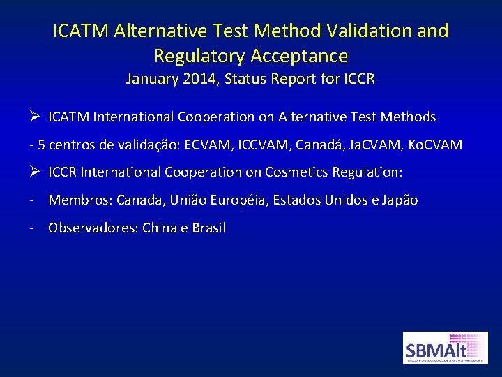 ICATM Alternative Test Method Validation and Regulatory Acceptance January 2014, Status Report for ICCR