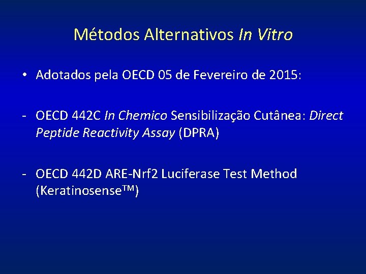 Métodos Alternativos In Vitro • Adotados pela OECD 05 de Fevereiro de 2015: -