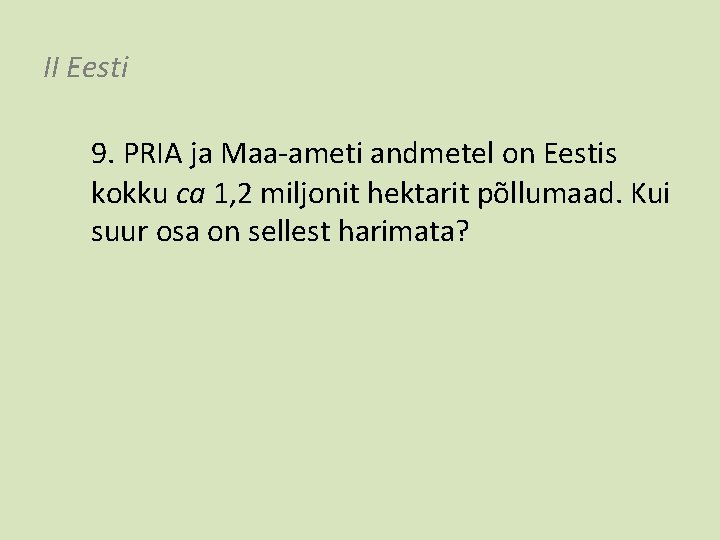 II Eesti 9. PRIA ja Maa-ameti andmetel on Eestis kokku ca 1, 2 miljonit