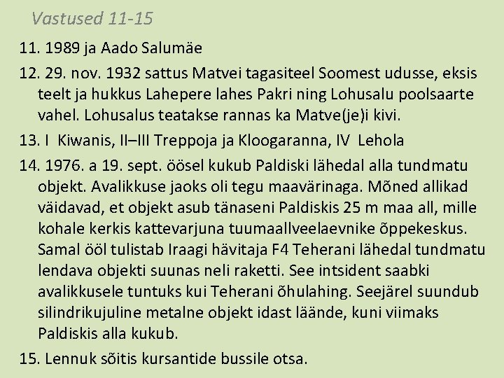 Vastused 11 -15 11. 1989 ja Aado Salumäe 12. 29. nov. 1932 sattus Matvei