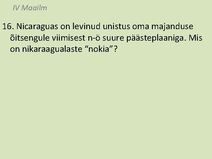 IV Maailm 16. Nicaraguas on levinud unistus oma majanduse õitsengule viimisest n-ö suure päästeplaaniga.