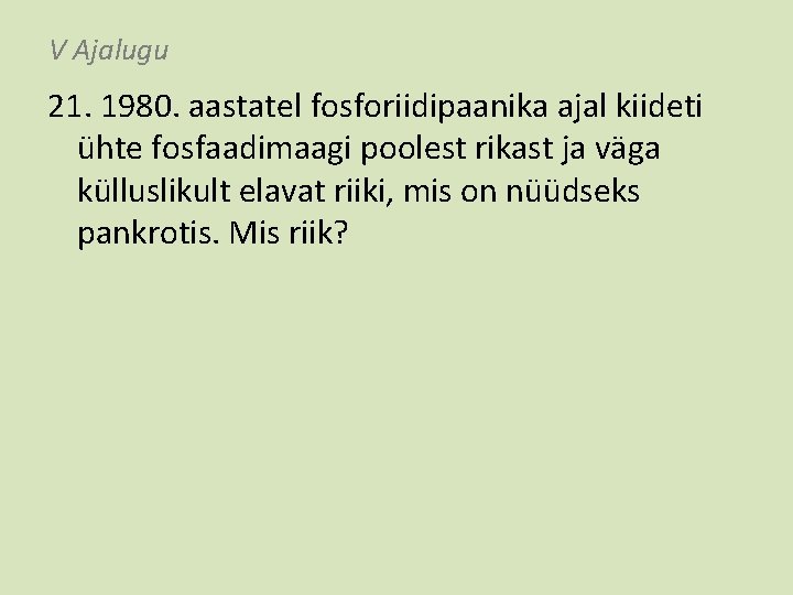 V Ajalugu 21. 1980. aastatel fosforiidipaanika ajal kiideti ühte fosfaadimaagi poolest rikast ja väga