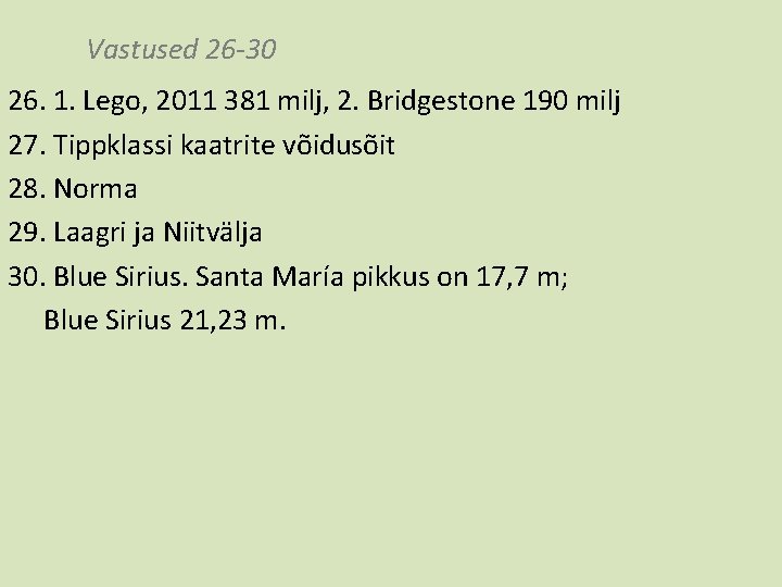 Vastused 26 -30 26. 1. Lego, 2011 381 milj, 2. Bridgestone 190 milj 27.