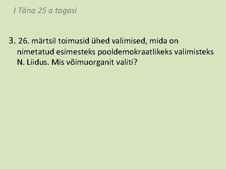 I Täna 25 a tagasi 3. 26. märtsil toimusid ühed valimised, mida on nimetatud