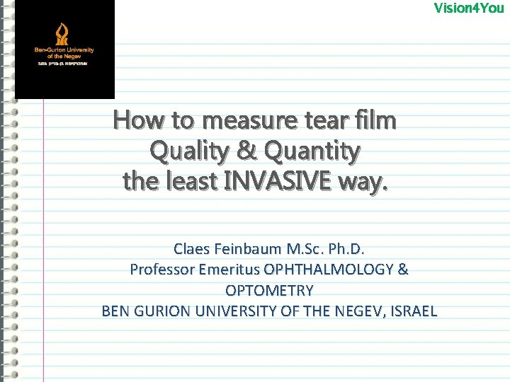 Vision 4 You How to measure tear film Quality & Quantity the least INVASIVE