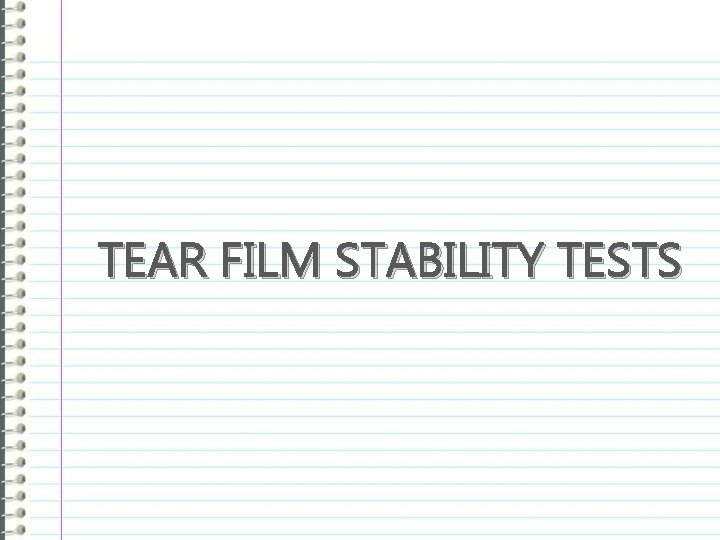 TEAR FILM STABILITY TESTS 