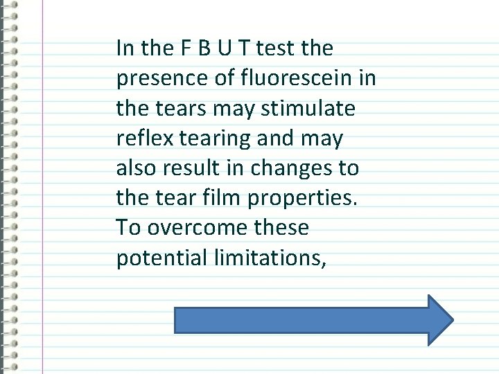 In the F B U T test the presence of fluorescein in the tears