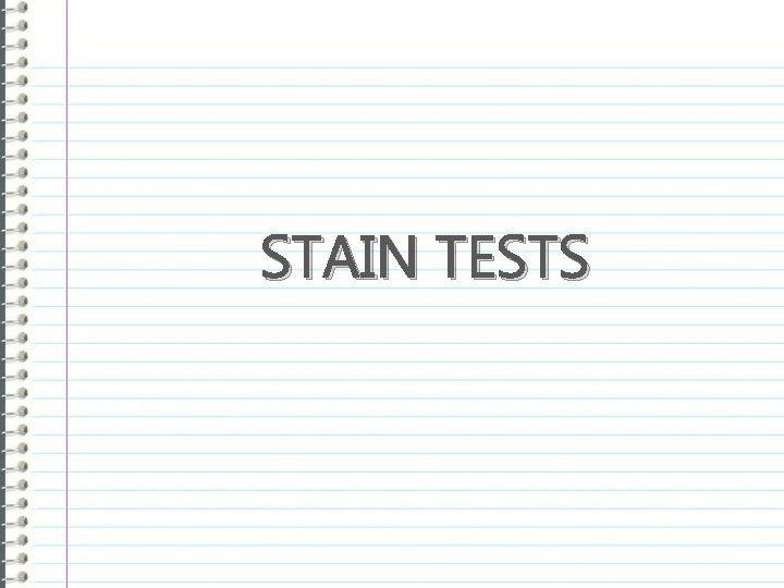 STAIN TESTS 