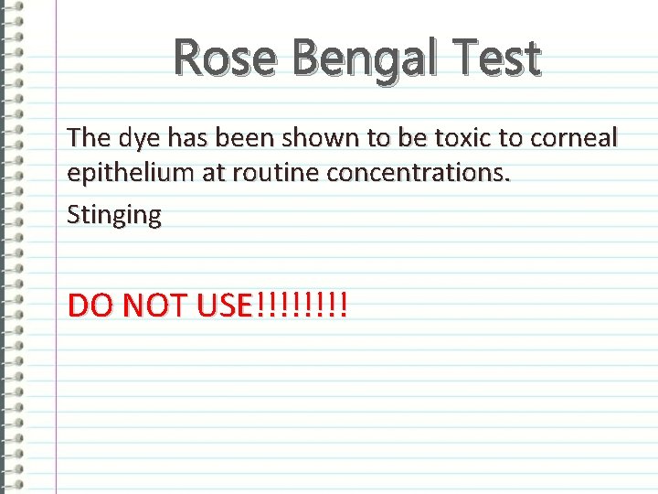 Rose Bengal Test The dye has been shown to be toxic to corneal epithelium