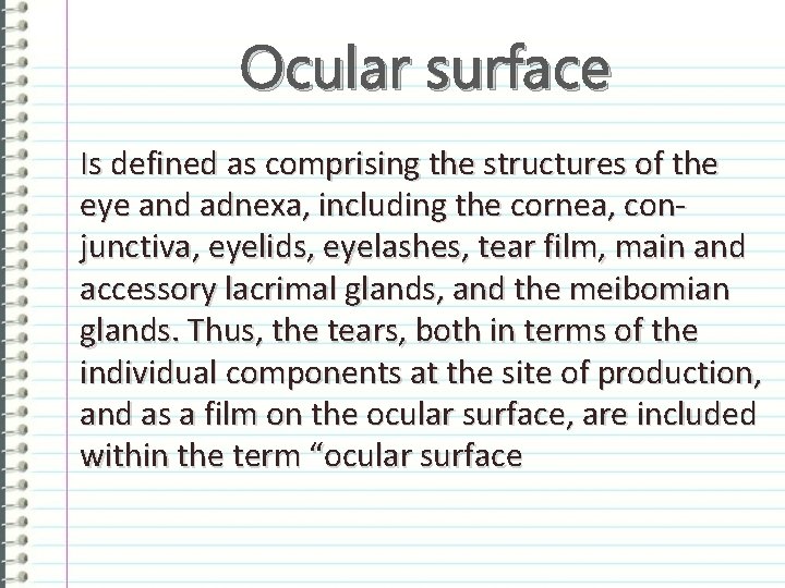 Ocular surface Is defined as comprising the structures of the eye and adnexa, including