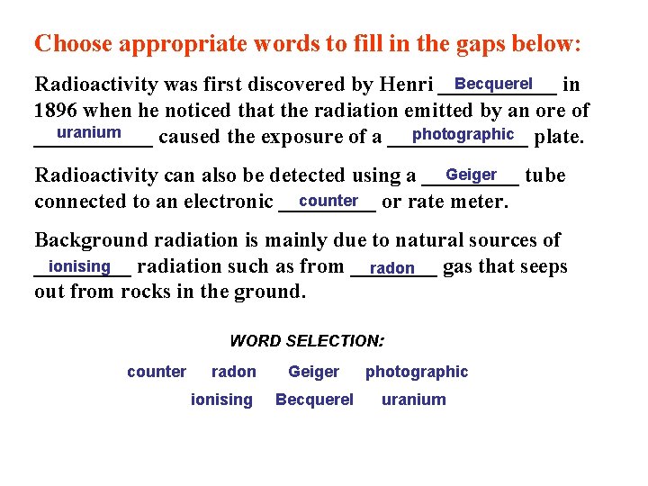 Choose appropriate words to fill in the gaps below: Becquerel Radioactivity was first discovered