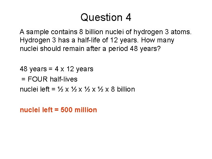 Question 4 A sample contains 8 billion nuclei of hydrogen 3 atoms. Hydrogen 3