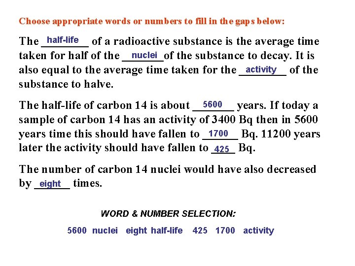 Choose appropriate words or numbers to fill in the gaps below: half-life The ____ Choose appropriate words or numbers to fill in the gaps below: half-life The ____
