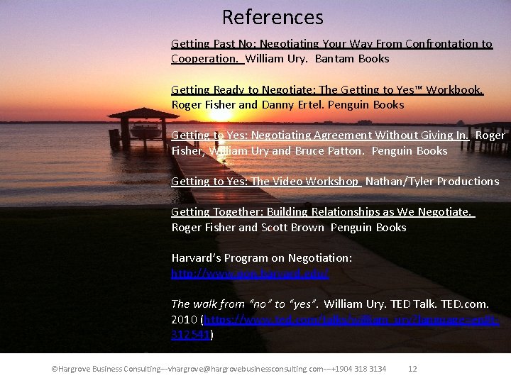 References Getting Past No: Negotiating Your Way From Confrontation to Cooperation. William Ury. Bantam