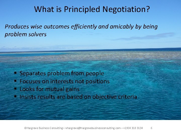 What is Principled Negotiation? Produces wise outcomes efficiently and amicably by being problem solvers