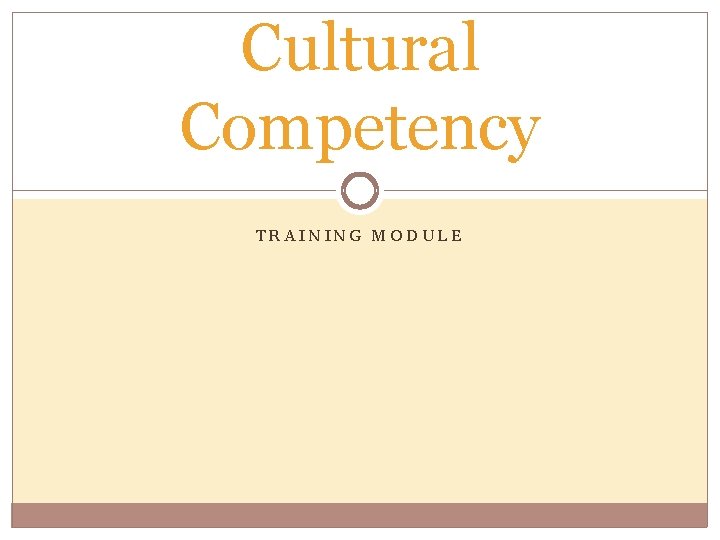 Cultural Competency TRAINING MODULE 