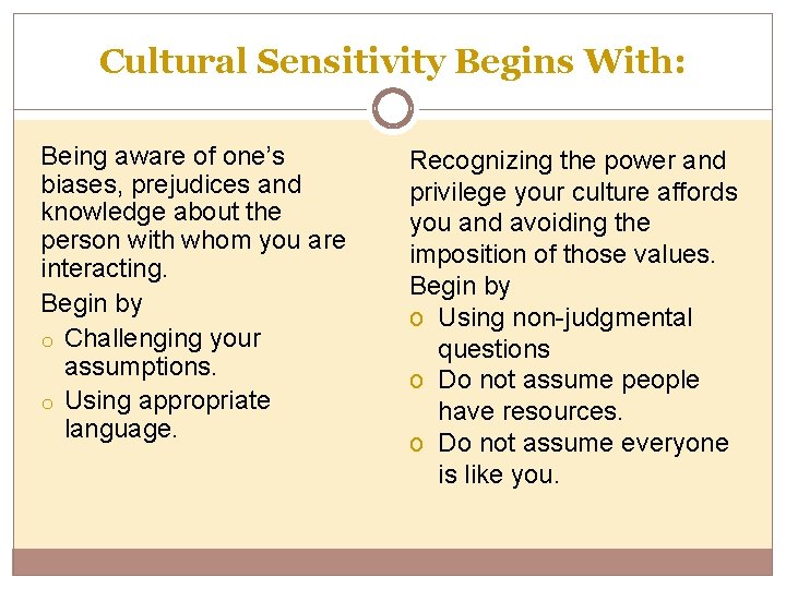 Cultural Sensitivity Begins With: Being aware of one’s biases, prejudices and knowledge about the