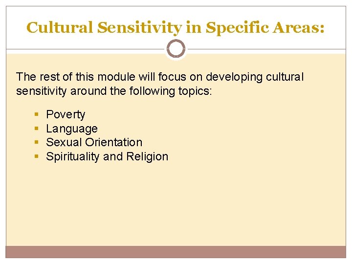 Cultural Sensitivity in Specific Areas: The rest of this module will focus on developing