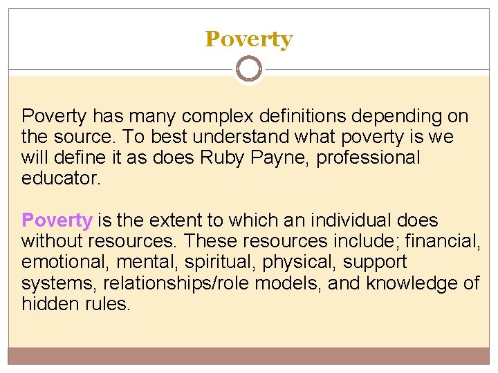 Poverty has many complex definitions depending on the source. To best understand what poverty