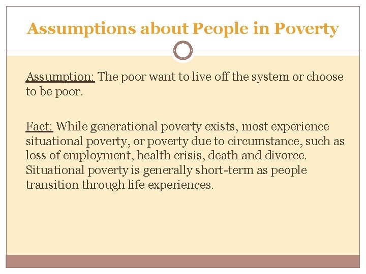 Assumptions about People in Poverty Assumption: The poor want to live off the system