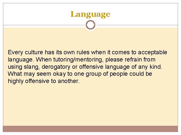Language Every culture has its own rules when it comes to acceptable language. When